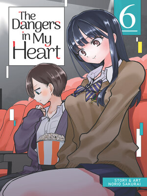 cover image of The Dangers in My Heart, Volume 6